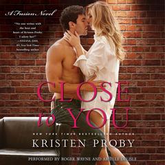 Close to You by Kristen Proby audiobook