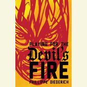 Playing for the Devil's Fire by  Phillippe Diederich audiobook