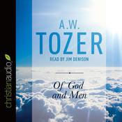 Of God and Men by  A. W. Tozer audiobook