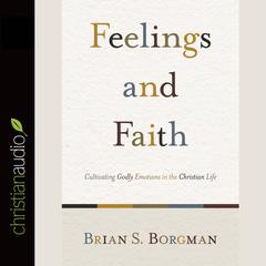 Feelings and Faith by Brian S. Borgman audiobook