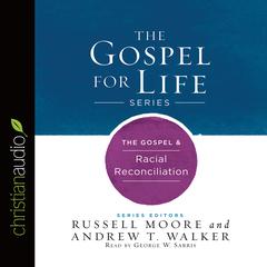 Gospel & Racial Reconciliation by Russell D. Moore audiobook