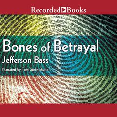 Bones of Betrayal by Jefferson Bass audiobook