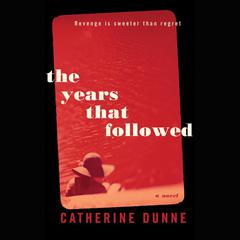 The Years That Followed by Catherine Dunne audiobook