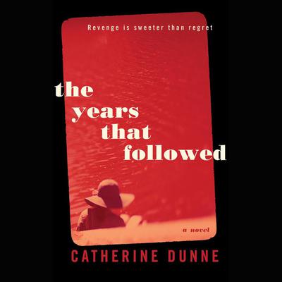 The Years That Followed by Catherine Dunne audiobook