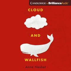 Cloud and Wallfish by Anne Nesbit audiobook