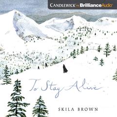 To Stay Alive by Skila Brown audiobook