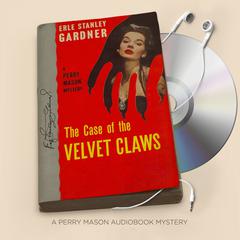 The Case of the Velvet Claws by Erle Stanley Gardner audiobook