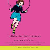Lullabies For Little Criminals by  Heather O'Neill audiobook
