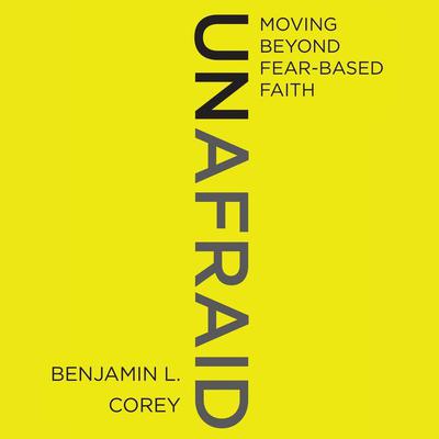 Unafraid by Benjamin L. Corey audiobook