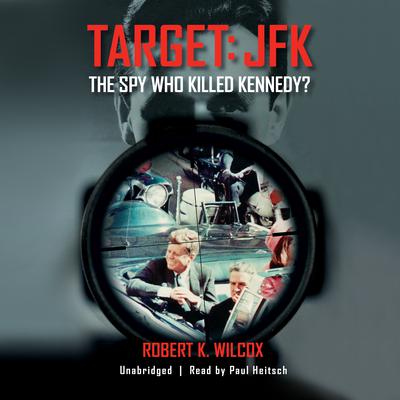 Target: JFK by Robert K. Wilcox audiobook