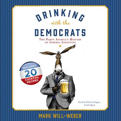Drinking with the Democrats by Mark Will-Weber audiobook