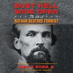 Bust Hell Wide Open by Samuel W. Mitcham audiobook