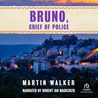 Bruno, Chief of Police by Martin Walker audiobook