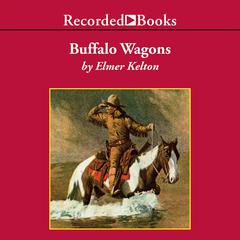 Buffalo Wagons by Elmer Kelton audiobook