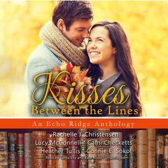 Kisses between the Lines by Rachelle J. Christensen audiobook