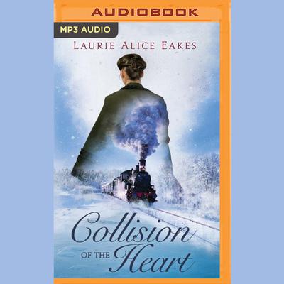 Collision of The Heart by Laurie Alice Eakes audiobook