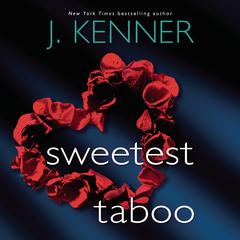 Sweetest Taboo by J. Kenner audiobook