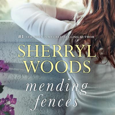 Mending Fences by Sherryl Woods audiobook