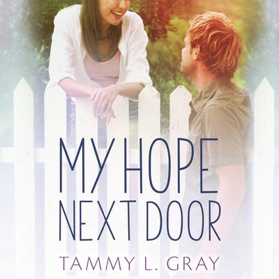My Hope Next Door by Tammy L. Gray audiobook