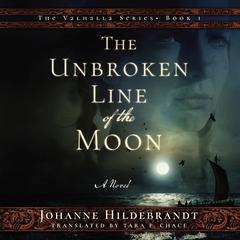 The Unbroken Line of the Moon by Johanne Hildebrandt audiobook