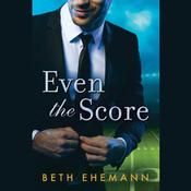 Even the Score by  Beth Ehemann audiobook
