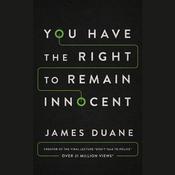 You Have the Right to Remain Innocent by  James Duane audiobook
