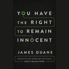 You Have the Right to Remain Innocent by James Duane audiobook