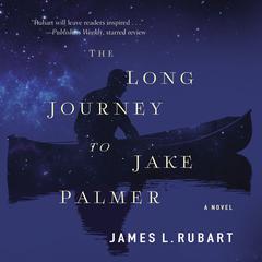 The Long Journey to Jake Palmer by James L. Rubart audiobook