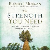 The Strength You Need by  Robert J. Morgan audiobook