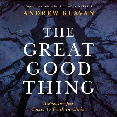 The Great Good Thing by Andrew Klavan audiobook