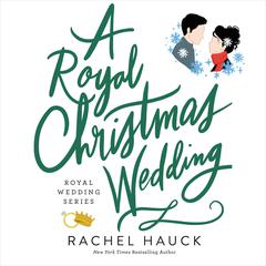 A Royal Christmas Wedding by Rachel Hauck audiobook