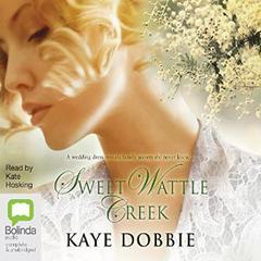 Sweet Wattle Creek by Kaye Dobbie audiobook