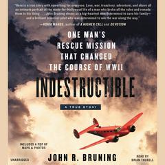 Indestructible by John R. Bruning audiobook