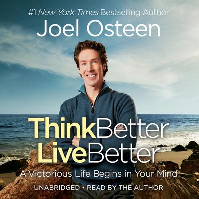 Think Better, Live Better by Joel Osteen audiobook