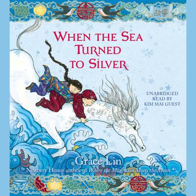When the Sea Turned to Silver by Grace Lin audiobook
