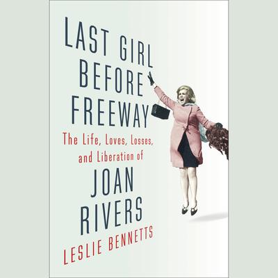 Last Girl Before Freeway by Leslie Bennetts audiobook