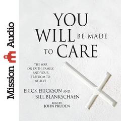 You Will Be Made to Care by Erick Erickson audiobook
