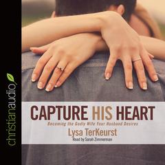 Capture His Heart by Lysa TerKeurst audiobook
