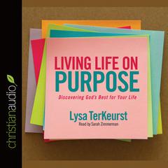 Living Life on Purpose by Lysa TerKeurst audiobook