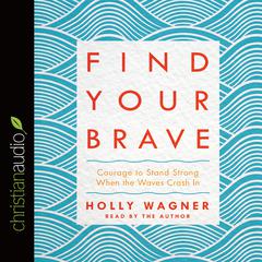 Find Your Brave by Holly Wagner audiobook
