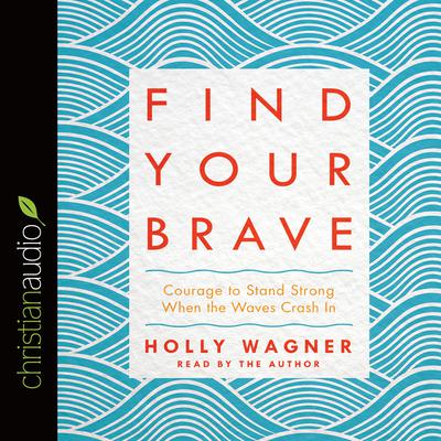 Find Your Brave by Holly Wagner audiobook