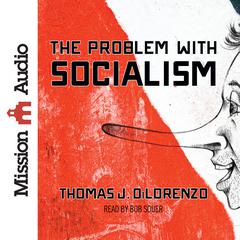 Problem with Socialism by Thomas J. DiLorenzo audiobook
