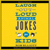 Laugh-Out-Loud Animal Jokes for Kids by  Rob Elliott audiobook