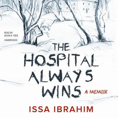 The Hospital Always Wins by Issa Ibrahim audiobook