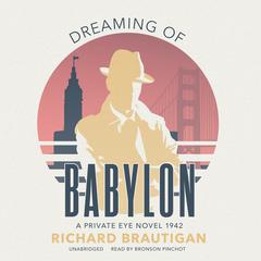 Dreaming of Babylon by Richard  Brautigan audiobook