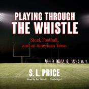 Playing through the Whistle by  S. L.  Price audiobook