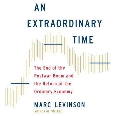 An Extraordinary Time by Marc Levinson audiobook