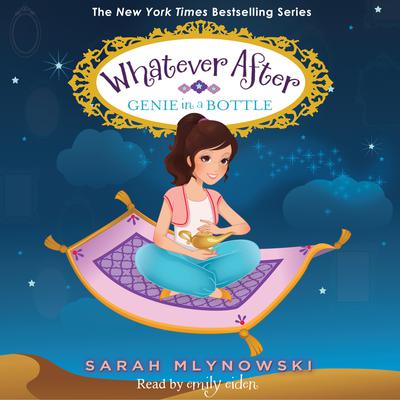 Genie in a Bottle (Whatever After #9) by Sarah Mlynowski audiobook