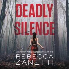 Deadly Silence by Rebecca Zanetti audiobook