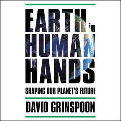Earth in Human Hands by David Grinspoon audiobook